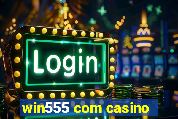 win555 com casino